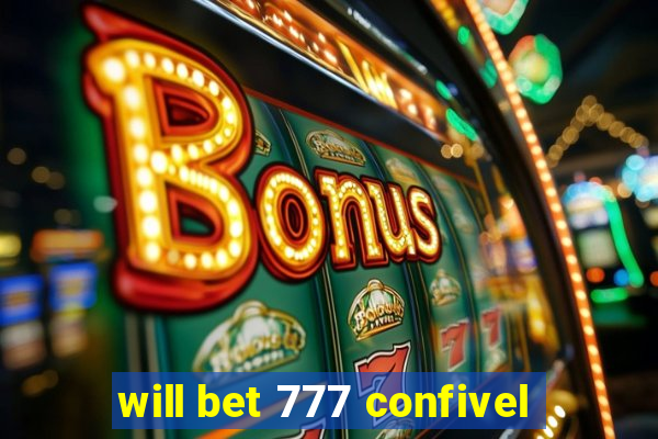 will bet 777 confivel